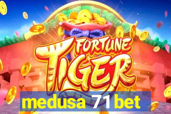 medusa 71 bet